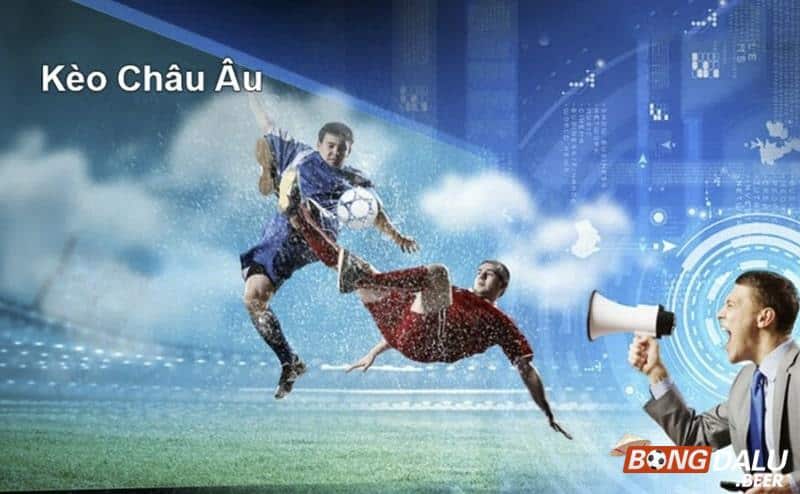 Giới thiệu kèo Châu Âu là gì?