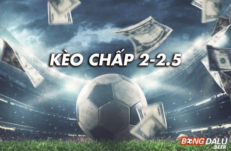 Tìm hiểu về kèo chấp 2-2.5