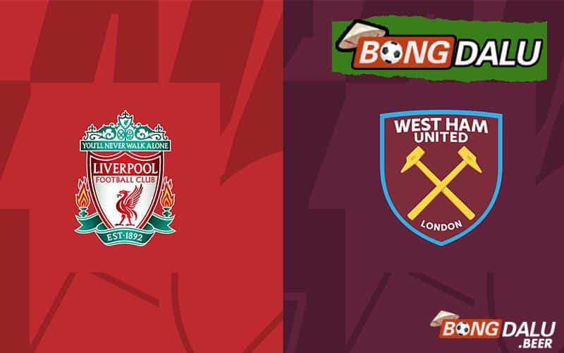 Nhận định soi kèo Liverpool vs West Ham 3h ngày 21/12