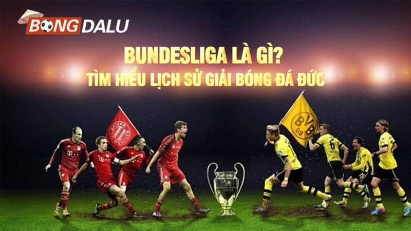 Bundesliga là gì? Tìm hiểu lịch sử giải bóng đá Đức