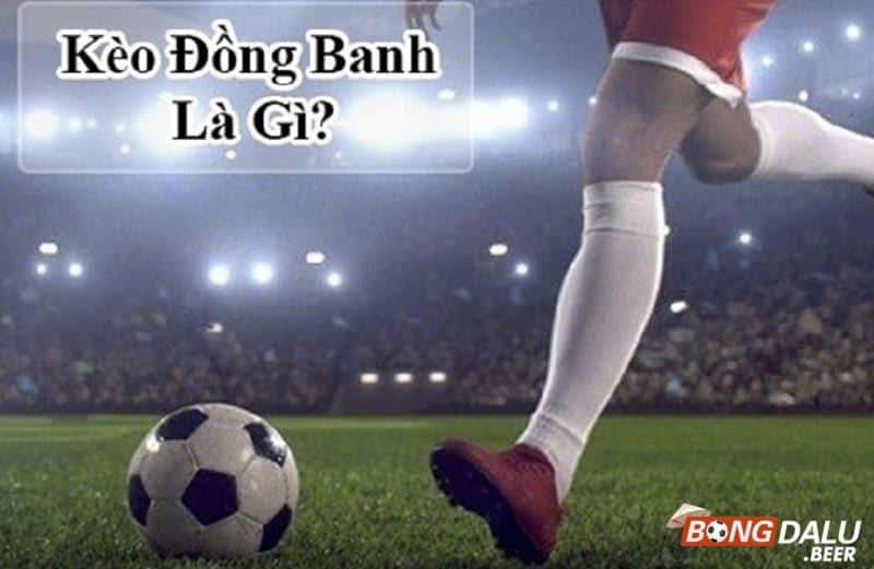 Kèo đồng banh là gì?