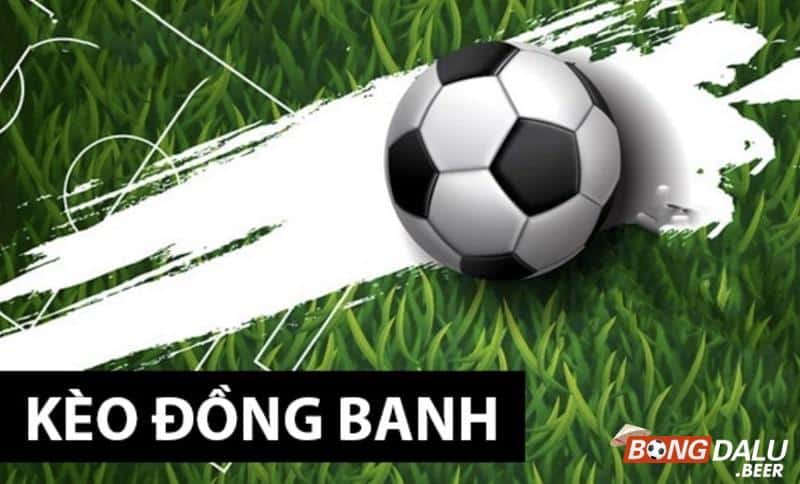 Kinh nghiệm chơi kèo đồng banh