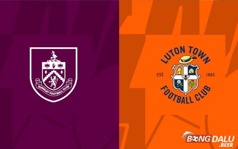 Nhận định soi kèo Burnley vs Luton Town, 02h45 ngày 13/01/2024 - Ngoại Hạng Anh