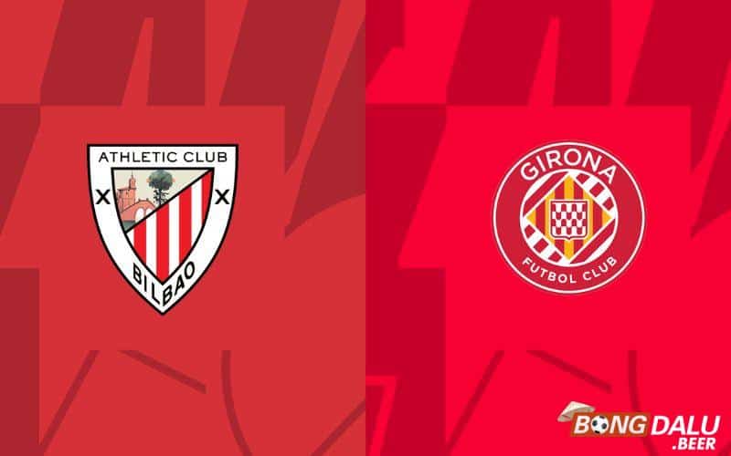 Nhận định soi kèo Ath Bilbao vs Girona, 03h00 ngày 20/02/2024 – La Liga