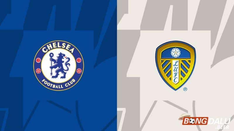 Nhận định soi kèo Chelsea vs Leeds United, 02h30 ngày 29/02 - FA Cup