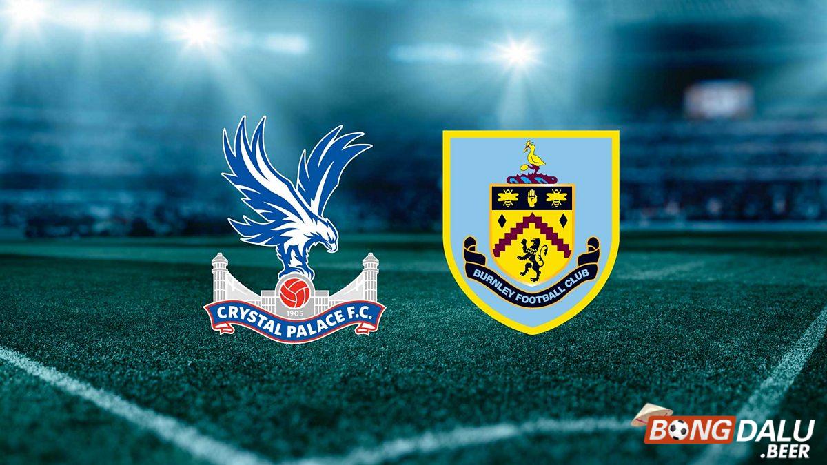 Nhận định soi kèo Crystal Palace vs Burnley, 22h00 ngày 24/02 - Ngoại Hạng Anh