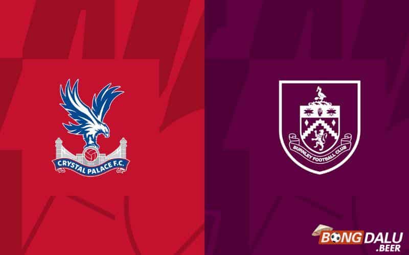 Nhận định soi kèo Crystal Palace vs Burnley, 22h00 ngày 24/02 - Ngoại Hạng Anh