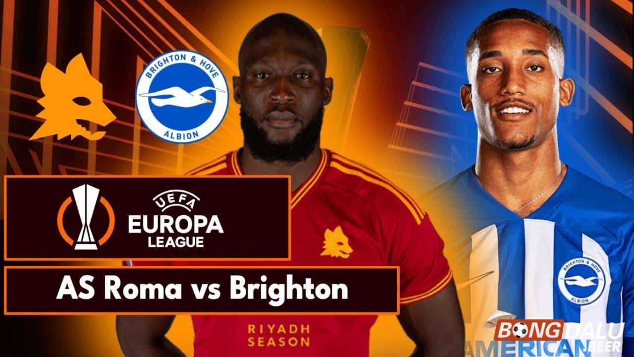 Nhận định soi kèo AS Roma vs Brighton, 00h45 ngày 08/03 - Europa League