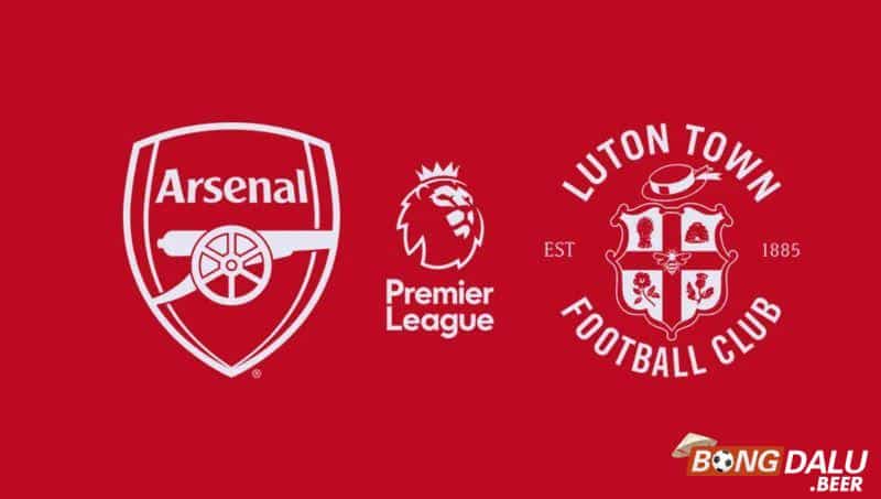 Nhận định soi kèo Arsenal vs Luton Town, 01h30 ngày 4/4