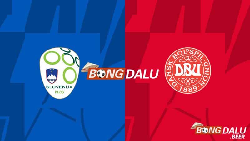 Nhận định, soi kèo Slovenia vs Đan Mạch 23h00 ngày 16/06/2024 - Euro